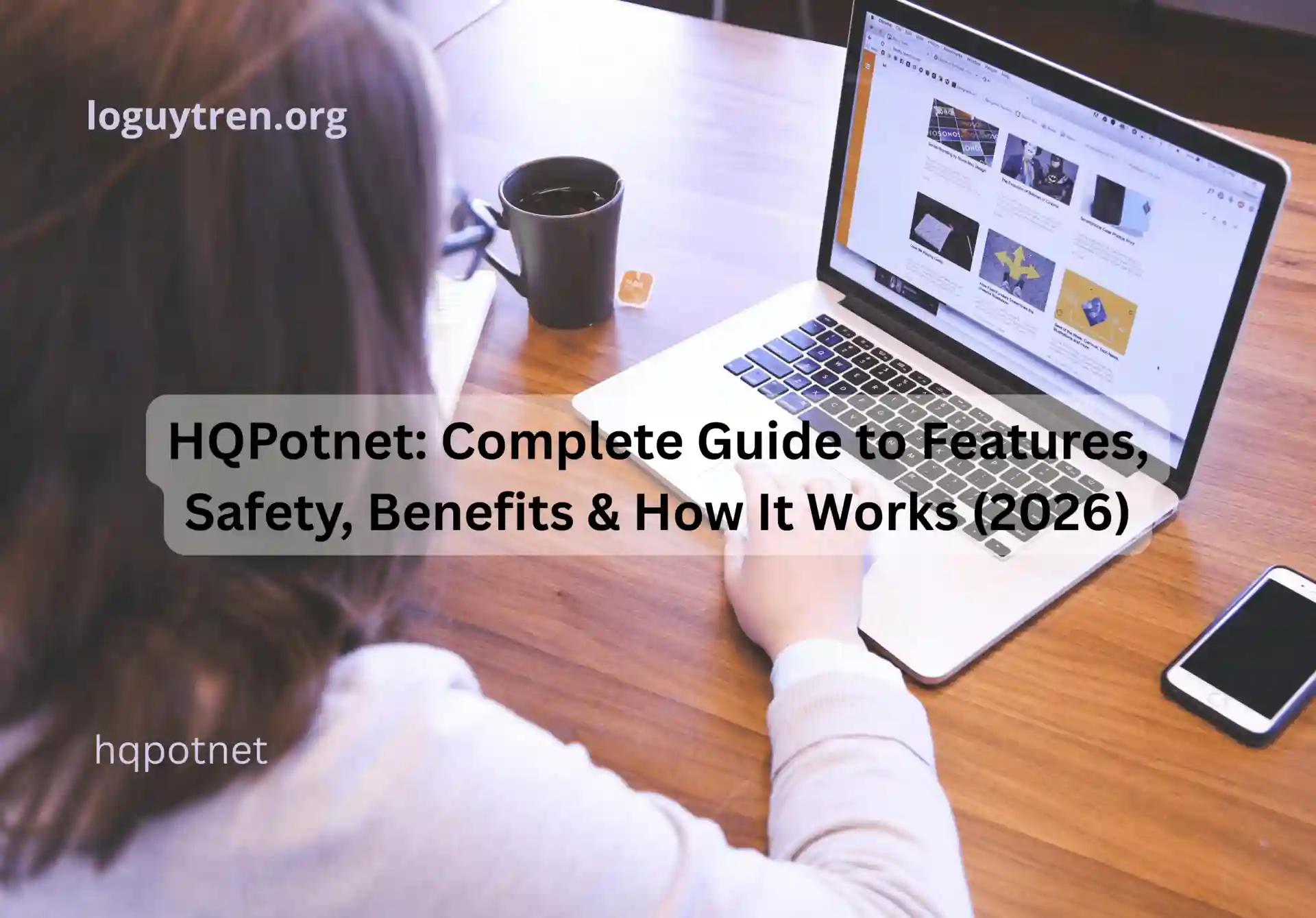 HQPotnet: Complete Guide to Features, Safety, Benefits & How It Works (2026)